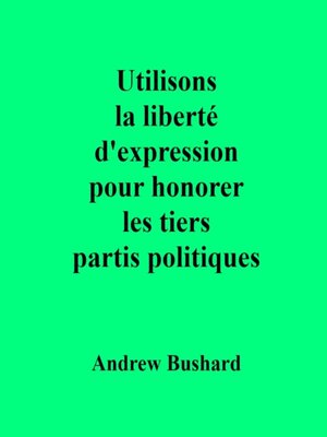 cover image of Utilisons la liberté d'expression pour honorer les tiers partis politiques
